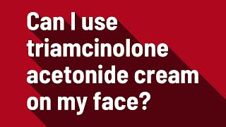 Can I use triamcinolone acetonide cream on my face [upl. by Carolyn611]