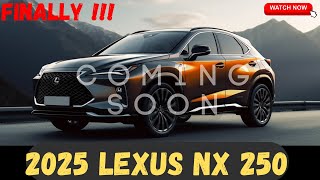 FINALLY 2025 Lexus NX 250  First Look  Release And Date  Interior amp Exterior [upl. by Toogood]