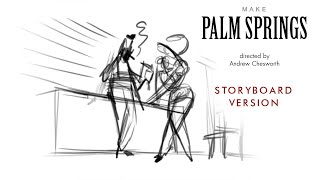 Palm Springs  Storyboard Version [upl. by Trever660]