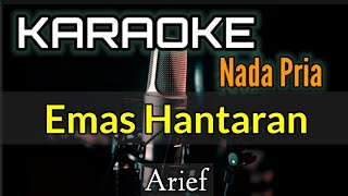 KARAOKE  EMAS HANTARAN  ARIEF Nada Pria [upl. by Laehcym]