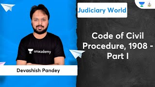 Code of Civil Procedure 1908  Part I  Unacademy Judiciary  Devashish Pandey [upl. by Eerol]