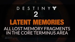 DESTINY 2  All Core Terminus Latent Memories 22 Lost Memory Fragments [upl. by Branscum128]