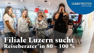 Filiale Luzern sucht dich Reiseberaterin 80100 [upl. by Fortuna159]