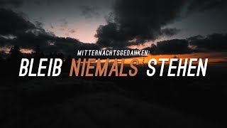 Mitternachtsgedanken Bleib Niemals Stehen  Cinematic Poem  Poetry I Poesie I Motivation [upl. by Dougald]