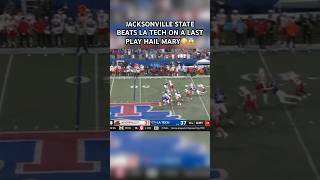 JACKSONVILLE STATE BEATS LA TECH ON A LAST PLAY HAIL MARY😳😱 [upl. by Oinoitna]