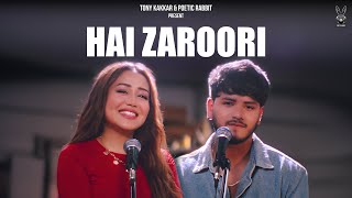 Hai Zaroori  Neha Kakkar Aman Bhatt Tony Kakkar  Poetic Rabbit [upl. by Taggart]