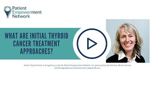 What Are Initial Thyroid Cancer Treatment Approaches [upl. by Bennett]