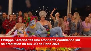 Philippe Katerine fait une étonnante confidence sur sa prestation nu aux JO de Paris 2024 [upl. by Saleem914]