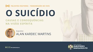 Palestra Fraterna  O SUICÍDIO CAUSAS E CONSEQUÊNCIAS NA VISÃO ESPÍRITA  Alan Kardec Martins [upl. by Mannos800]