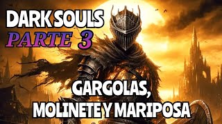 Dark Souls Parte 3 eliminamos a las Gárgolas Molinete y la mariposa [upl. by Pip]