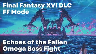 FFXVI DLC Echoes of the Fallen Omega Boss Fight FF16 Final Fantasy Mode PS5 Gameplay [upl. by Tterrab]