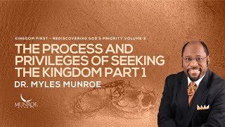 The Process and Privileges of Seeking The Kingdom Part 1  Dr Myles Munroe [upl. by Nnylodnewg]