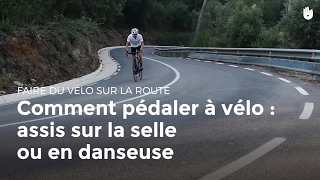 Comment pédaler  assis sur la selle ou en danseuse  Cyclisme [upl. by Irrehs]