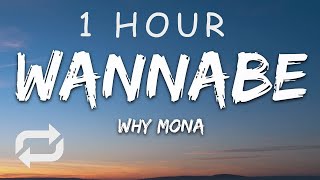 1 HOUR 🕐  why mona  Wannabe Lyrics [upl. by Wampler]