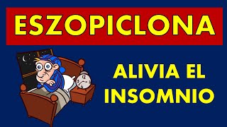 🔴 ESZOPICLONA  PARA QUÉ SIRVE ALIVIA el INSOMNIO [upl. by Karena134]