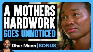 Mothers HARDWORK Goes UNNOTICED  Dhar Mann Bonus [upl. by Rafi]