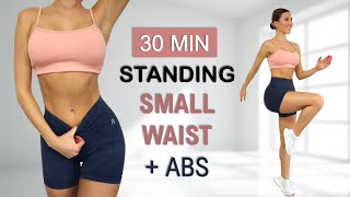 30 Min SMALL WAIST  ABS  All Standing  No Jumping Calorie Burn No Repeat Warm Up  Cool Down [upl. by Giverin287]