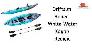 Driftsun Rover Inflatable Tandem WhiteWater Kayak Review [upl. by Nerval905]