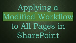 Applying a Modified Workflow to All Pages in SharePoint [upl. by Oralla]