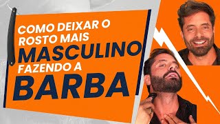 Como FAZER a BARBA e DEIXAR o ROSTO MAIS MASCULINO [upl. by Palgrave]