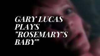 Gary Lucas Performs Komedas Iconic Lullaby from quotRosemarys Babyquot [upl. by Atikcir]