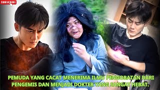 Pemuda yang cacat menerima ilmu pengobatan dari pengemis dan menjadi dokter yang sangat hebat [upl. by Alleunamme]