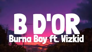 Burna Boy  B DOR Lyrics feat WizKid [upl. by Ardnuat]