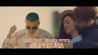 2Aru ❎ Mihaita Piticu  Impreuna  Official Video [upl. by Cilka]