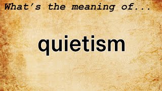 Quietism Meaning  Definition of Quietism [upl. by Flanders]