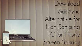 Download SideSync Alternative for Non Samsung PC for Phone Screen Sharing [upl. by Aivatco]