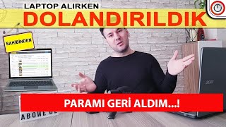 🤷‍♂️ Laptop Alırken Dolandırıldık Sahibindencom PARAMI GERİ ALDIM 2024 [upl. by Mercier830]