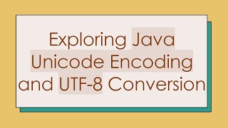 Exploring Java Unicode Encoding and UTF8 Conversion [upl. by Lav157]