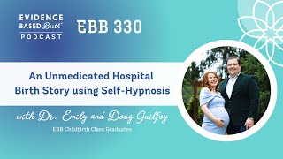 An Unmedicated Hospital Birth Story Using SelfHypnosis with Dr Emily and Doug Guilfoy [upl. by Ahsak]