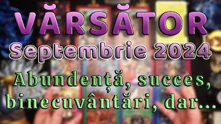 ♒ Varsator  Septembrie 2024 ♒ dar atentie la ce simti gandesti faci 🙏✨🙏 [upl. by Ehcadroj922]