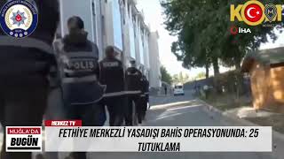 Fethiye merkezli yasadışı bahis operasyonunda 25 tutuklama [upl. by Higgs479]