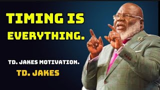 TD JAKES quotTIMING IS EVERYTHINGquotBEST MOTIVATIO SPEECHquot [upl. by Naillimxam411]