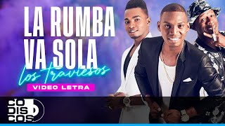 La Rumba Va Sola Los Traviesos  Video Letra [upl. by Lonnie]