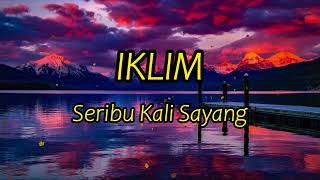 IKLIM  SERIBU KALI SAYANG LIRIK [upl. by Powel880]