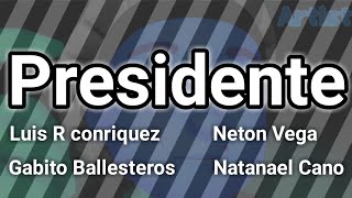 PRESIDENTE  Gabito Ballesteros Natanael Cano Luis R Conriquez Neton Vega Artist Version [upl. by Ramirolg]