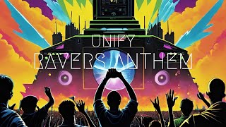 UNIFY  Ravers Anthem [upl. by Placido]