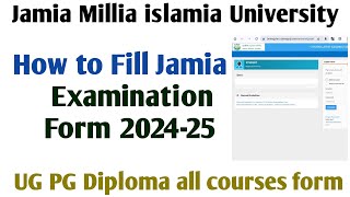 Jamia Examination form 202425 Jamia UG PG Diploma Form 202425 How to fill Jamia Exam Form 2024 [upl. by Lamar]