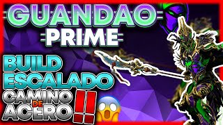 😱Build de Guandao Prime de 100 CRÍTICOS ROJOS para matar en Camino de Acero❗❗ Mayor DPS [upl. by Eibbil]