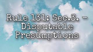 DISPUTABLE PRESUMPTIONS Rule 131 Sec 3 PART 1 [upl. by Levram709]