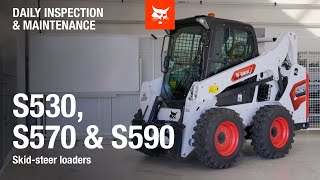 Daily inspection and maintenance Bobcat S530 S570 and S590 Skidsteer loaders [upl. by Timmie]