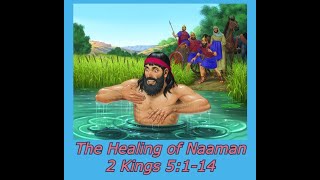 The Healing of Naaman  2 Kings 5114 [upl. by Lasonde602]