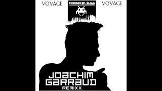 Voyage Voyage Remix Joachim Garraud [upl. by Nollie]