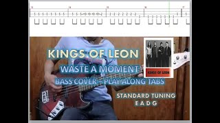 Kings Of Leon  Waste a Moment Bass Cover  Play Along Tabs [upl. by Carmela861]