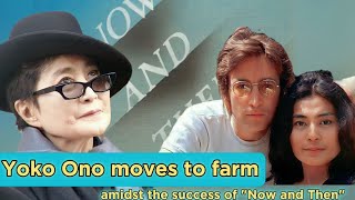 Yoko Ono moves to a farm amidst the success of quotNow and Thenquot [upl. by Jerrilee50]