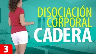 Cómo DISOCIAR la CADERA  Disociación Corporal 3  Movimientos de Cadera [upl. by Martinson]