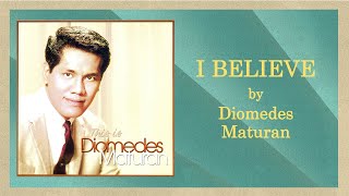 Diomedes Maturan  I BELIEVE Lyric Video [upl. by Sunderland]